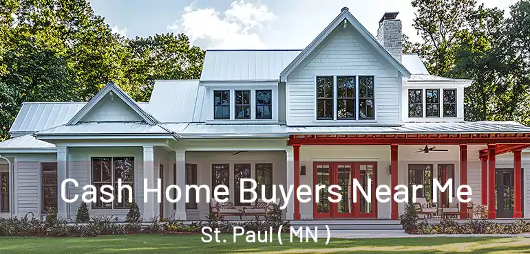  Cash Home Buyers Near Me St. Paul ( MN )