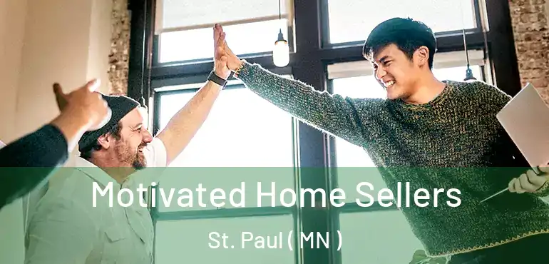  Motivated Home Sellers St. Paul ( MN )