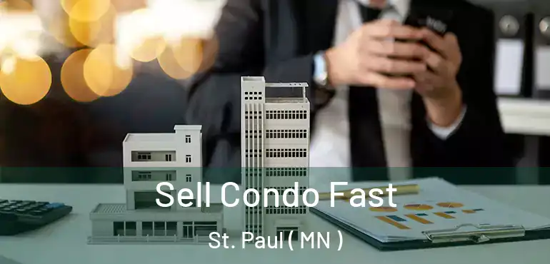  Sell Condo Fast St. Paul ( MN )