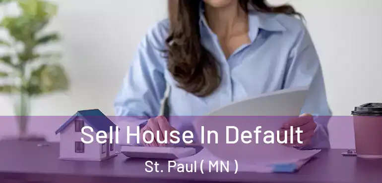  Sell House In Default St. Paul ( MN )